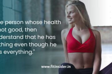 The person whose health is not good, then understand that he has nothing even though he has everything.